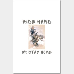 Ride hard or stay home Posters and Art